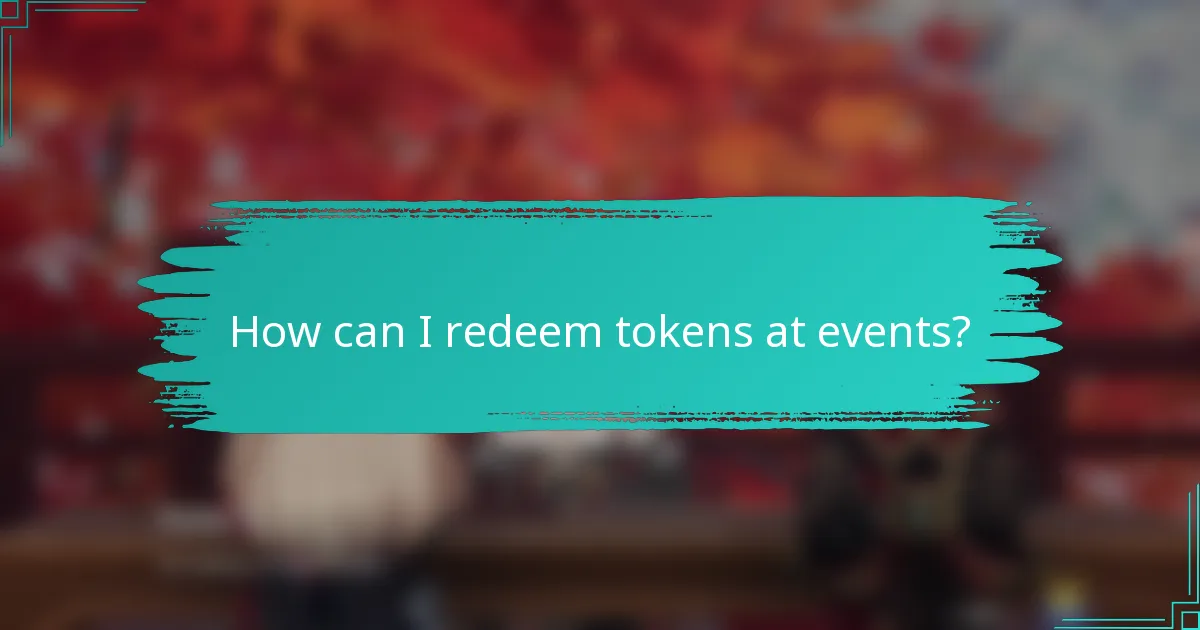 How can I redeem tokens at events?
