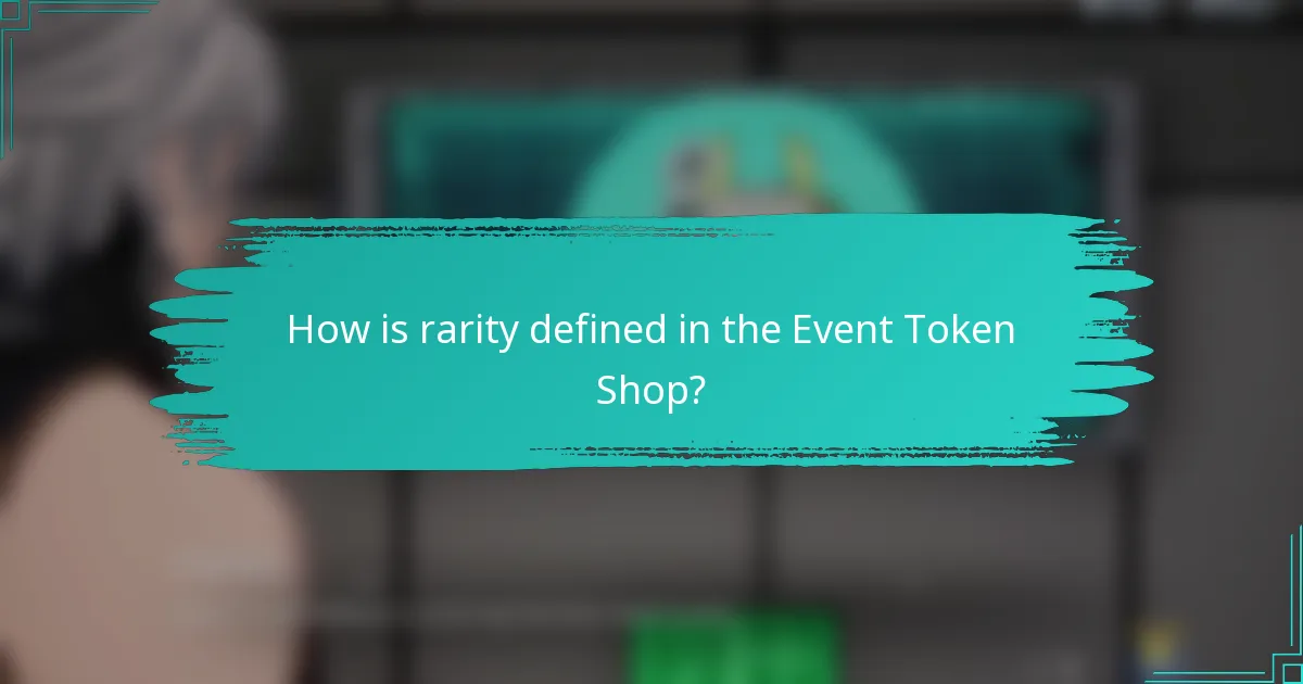 How is rarity defined in the Event Token Shop?