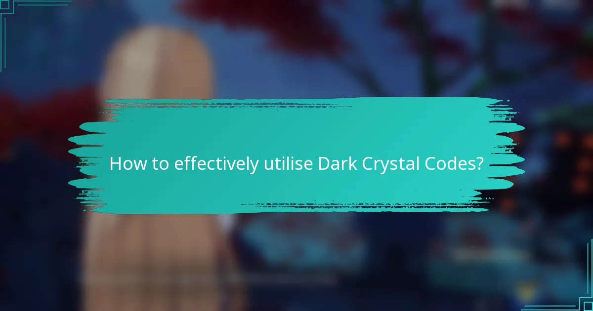 How to effectively utilise Dark Crystal Codes?