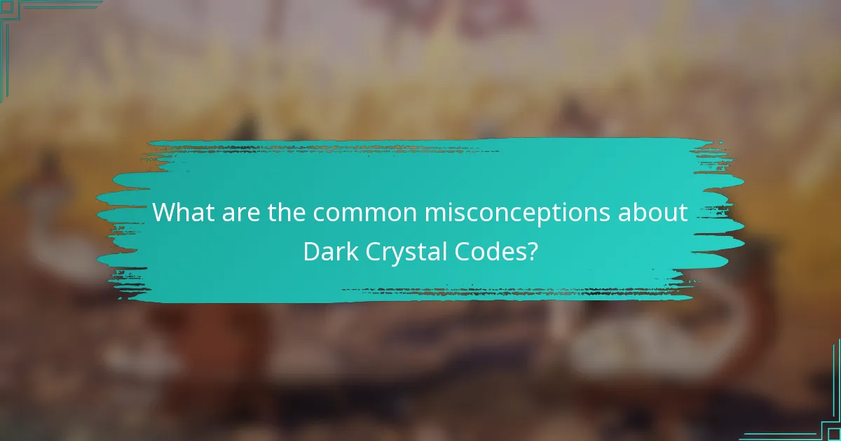 What are the common misconceptions about Dark Crystal Codes?