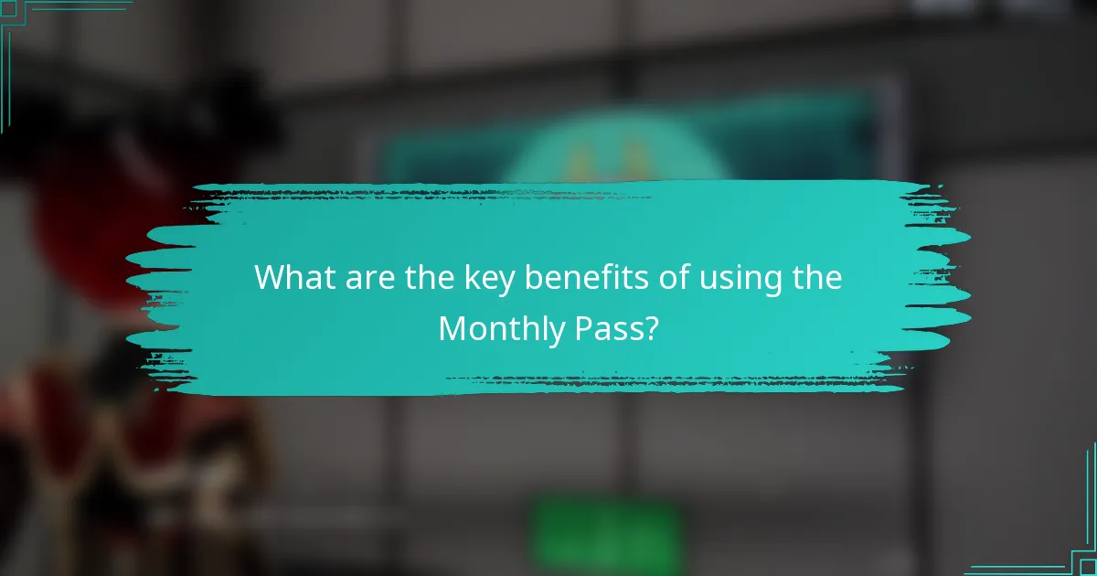 What are the key benefits of using the Monthly Pass?