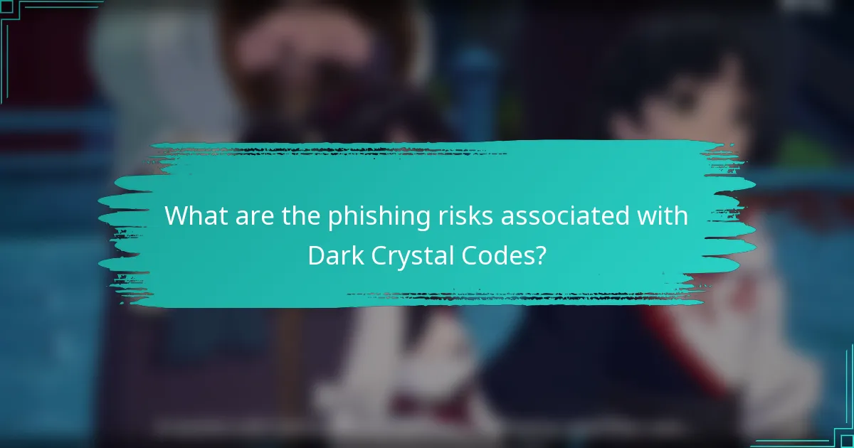 What are the phishing risks associated with Dark Crystal Codes?