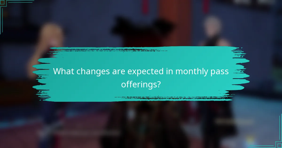 What changes are expected in monthly pass offerings?