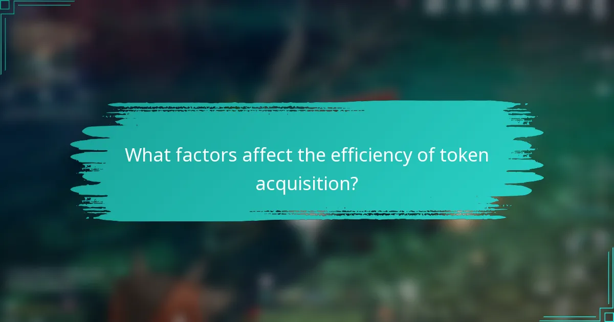 What factors affect the efficiency of token acquisition?