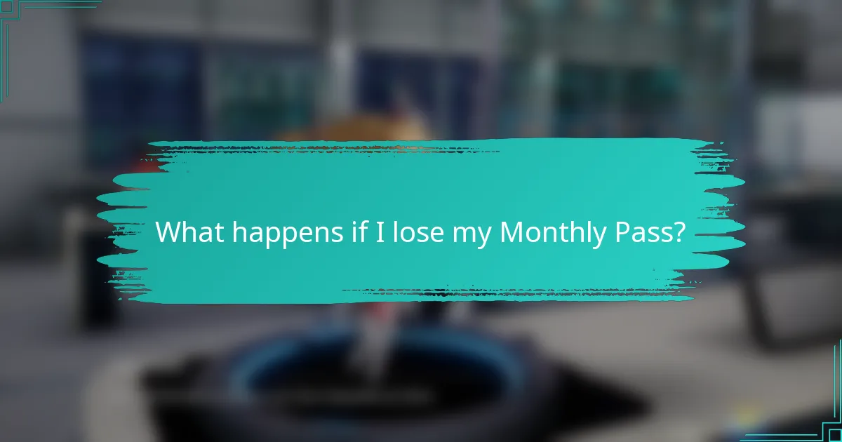 What happens if I lose my Monthly Pass?