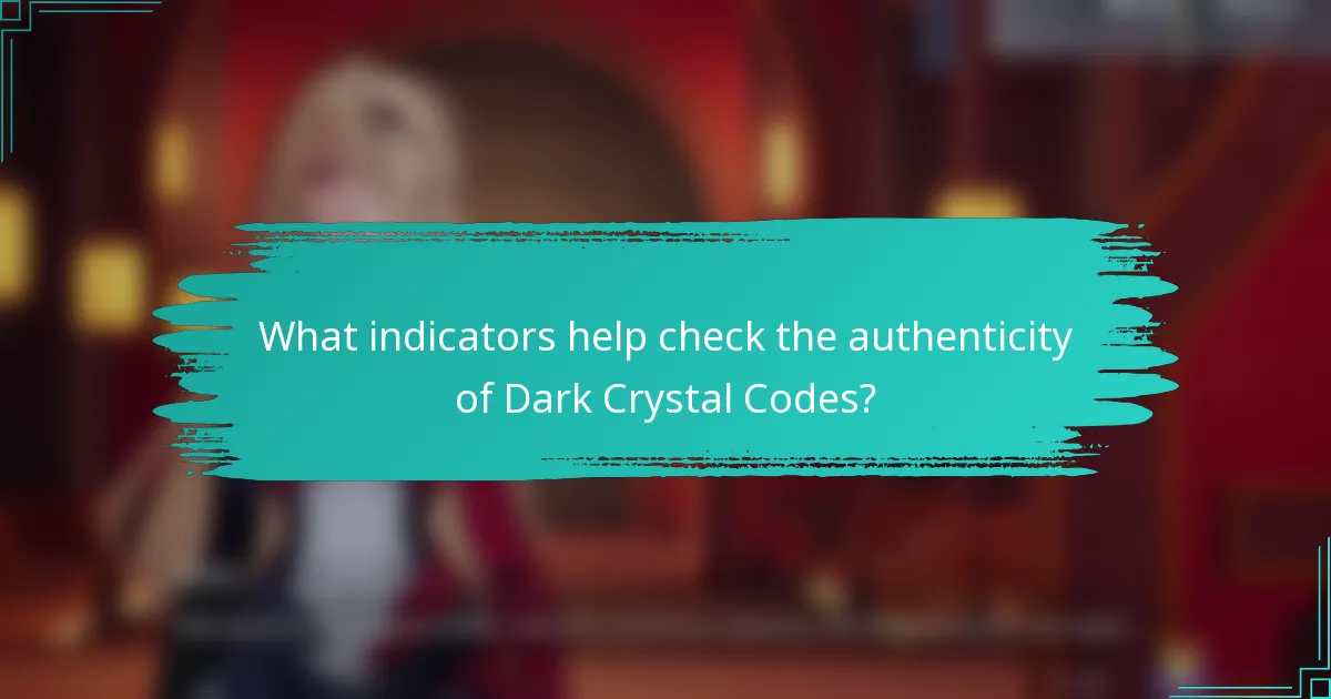 What indicators help check the authenticity of Dark Crystal Codes?