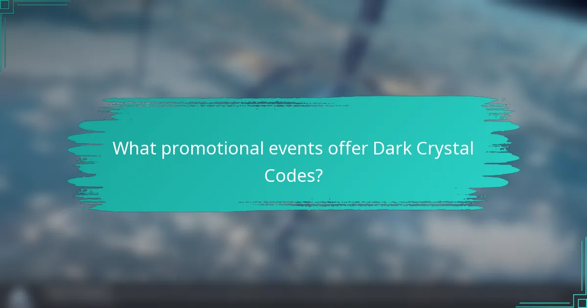 What promotional events offer Dark Crystal Codes?