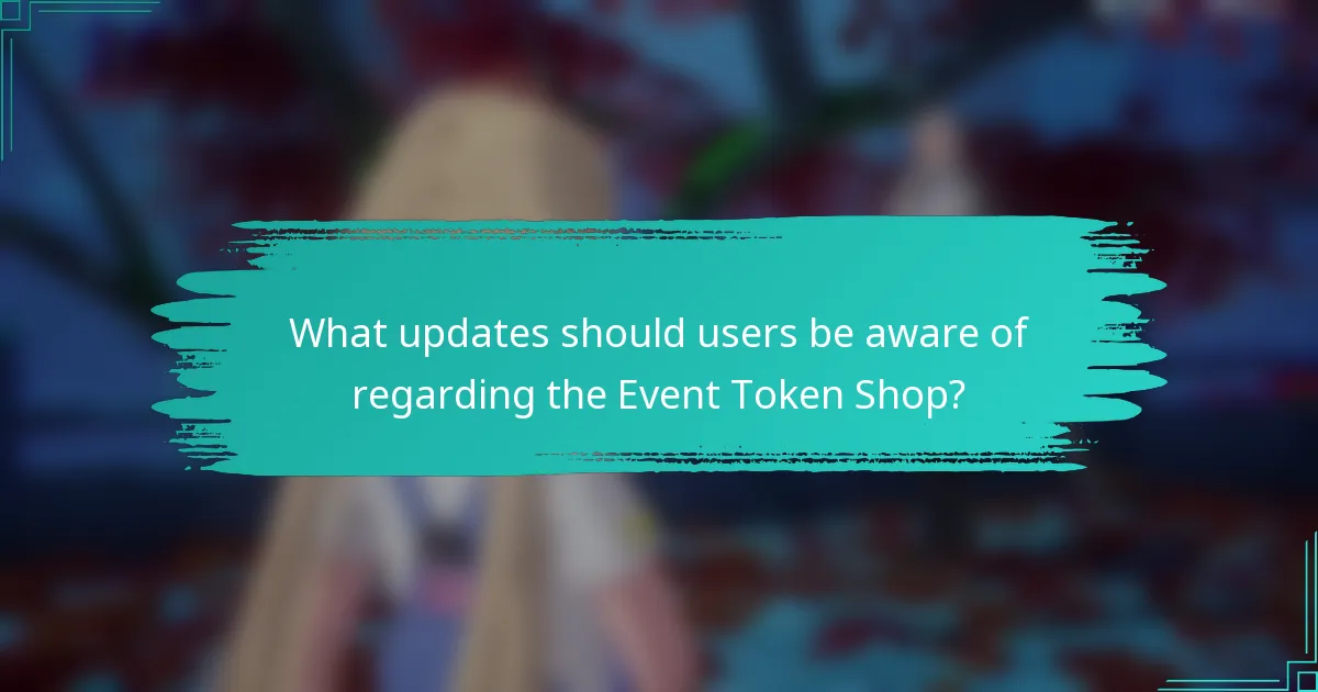 What updates should users be aware of regarding the Event Token Shop?