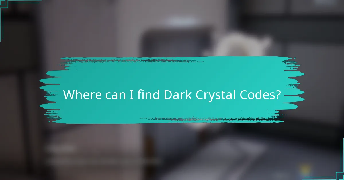 Where can I find Dark Crystal Codes?