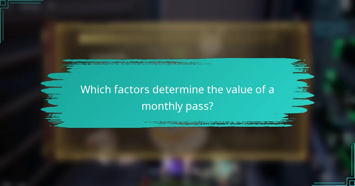 Which factors determine the value of a monthly pass?