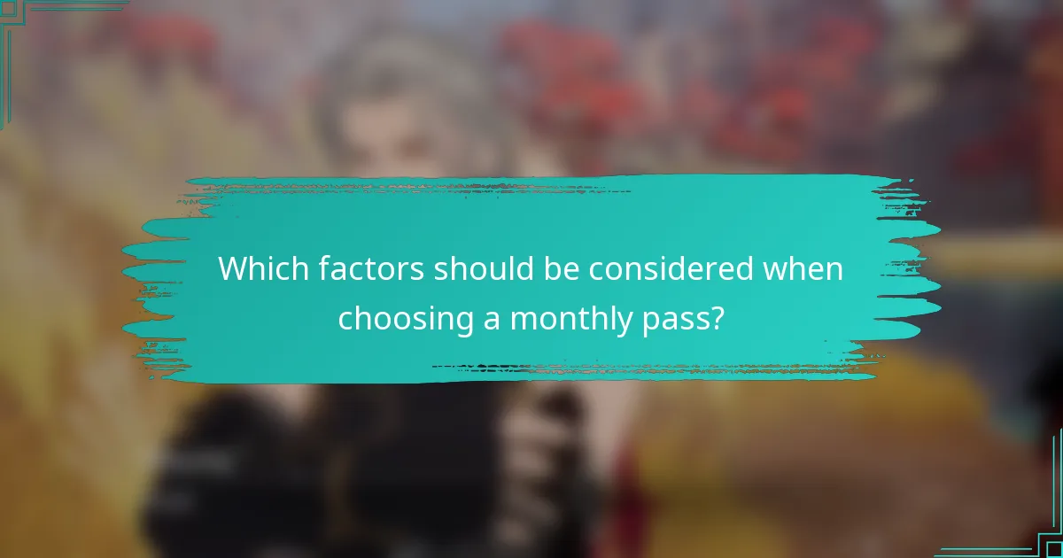 Which factors should be considered when choosing a monthly pass?