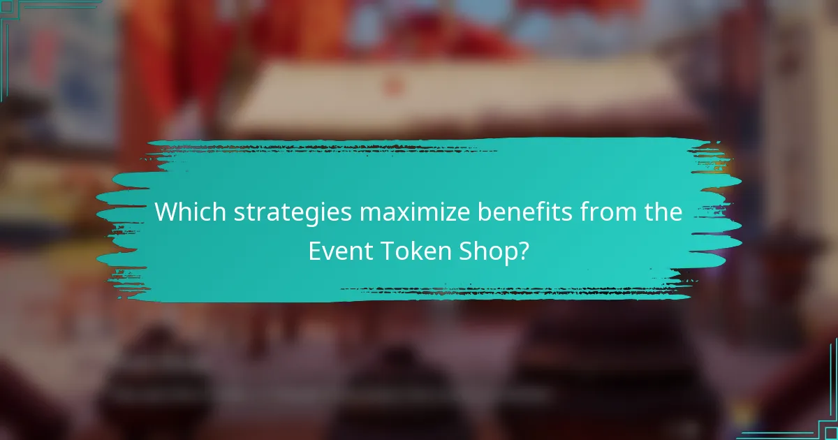 Which strategies maximize benefits from the Event Token Shop?
